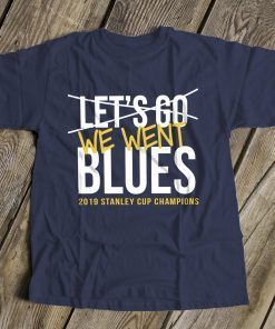 We went blues St. Louis cup champion 2019 shirt, st. louis hockey st louis tshirt , 2019 cup dark unisex shirt