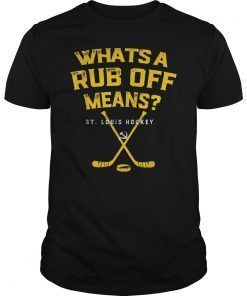 Whats a Rub Off Means Gloria ST Louis Hockey T-Shirt