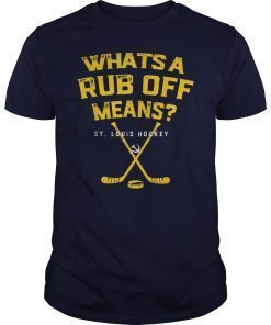 Whats a Rub Off Means Gloria ST Louis Hockey T-Shirt