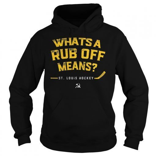Whats a Rub Off Means ST Louis Hockey Hoodie