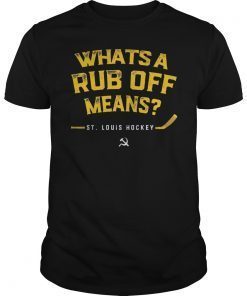 Whats a Rub Off Means T-Shirt St Louis Gloria Hockey Tee
