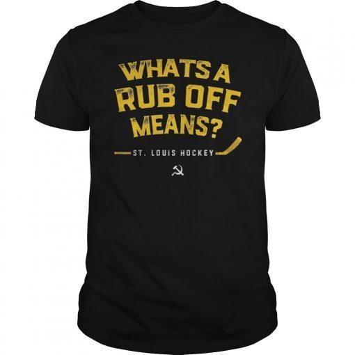 Whats a Rub Off Means T-Shirt Gloria St.Louis Shirt