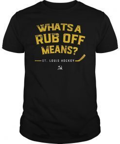 Whats a Rub Off Means Shirt Play Gloria St.Louis Tee Shirt