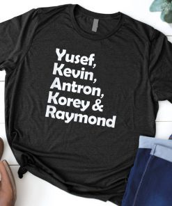 When They See Us T-Shirt Yusef Raymond Korey Antron & Kevin Tshirt