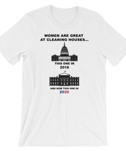 Women Are Great At Cleaning Houses...This One In 2018 And Now This One In 2020 T-Shirt