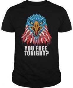 YOU FREE TONIGHT USA Flag 4TH OF JULY Patriotic Eagle T-Shirt