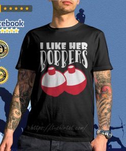 i like her bobbers t shirt Funny Naughty Fishing Couples T-Shirt