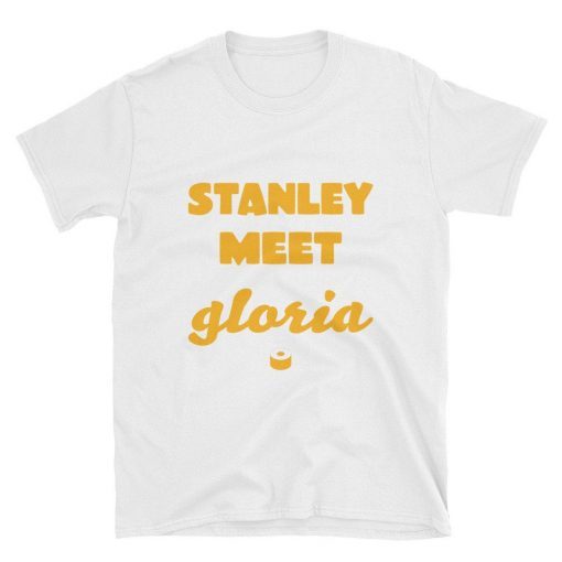 stanley meet gloria t shirt stanley meet gloria stanley meet gloria tshirt stanley meet gloria t-shirt