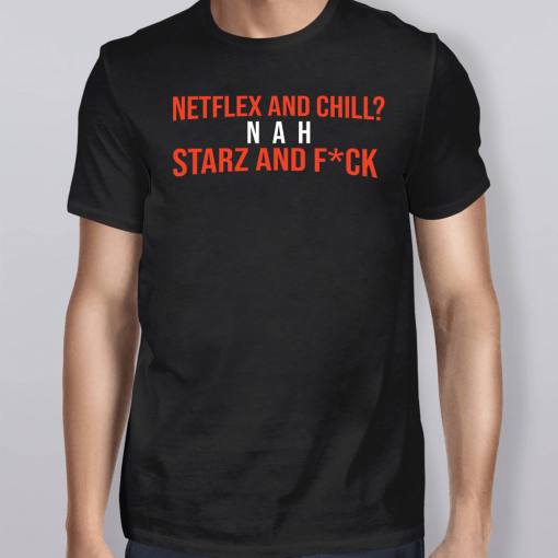 50 Cent Netflex And Chill Nah Starz And Fuck T-Shirt