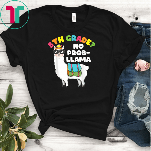 5th Grade No Prob-Llama Llama Apparel First Day Of School T-Shirts