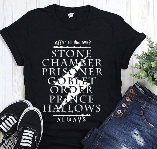After all this time stone chamber prince halloween always harry potter shirt
