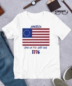 America Stand Up For Betsy Ross 1776 T-Shirt