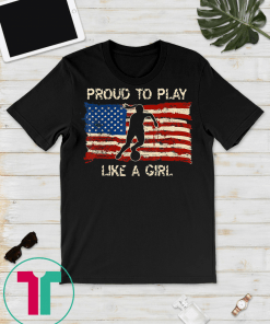 American Flag Proud To Play Like a Girl Women Soccer T-Shirt