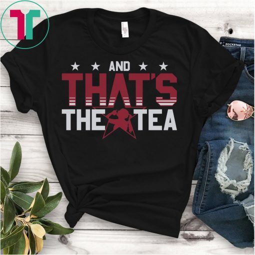 And That’s The Tea Shirt