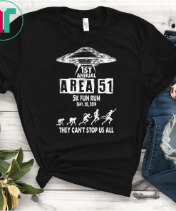 Area 51 5K Fun Run 1st Annual They Can't Stop Us All Funny T-Shirts