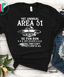 Area 51 5K Fun Run 1st Annual They Can't Stop Us All Tee Shirts