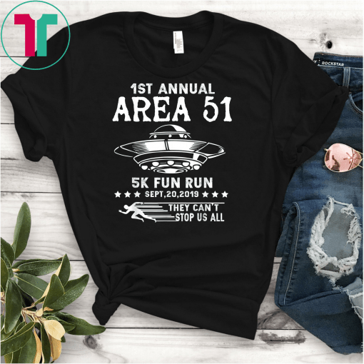 Area 51 5K Fun Run 1st Annual They Can't Stop Us All Tee Shirts