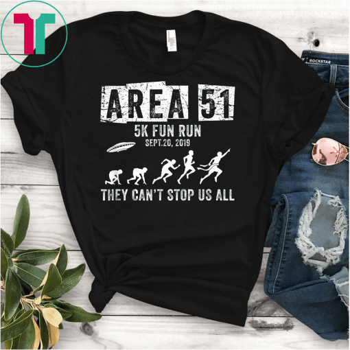 Area 51 5K Fun Run They Can't Stop Us All Gift T-Shirts