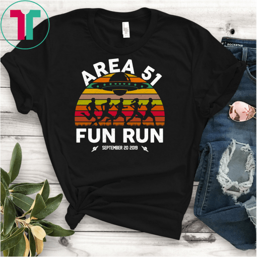 Area 51 Fun Run! Funny Alien Raid Event Shirt, They Can't Stop All Of Us! Let's See Them Aliens, Edwards Air Force Base, Nevada Raid
