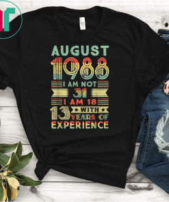 August 1988 T Shirt 31 Year Old Shirt 1988 birthday gift T-Shirt