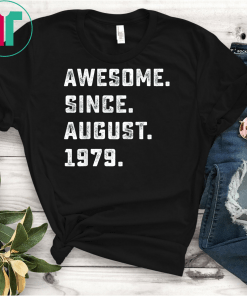 Awesome Since August 1979 Birthday Gift For 40 Yrs Old D1 T-Shirts