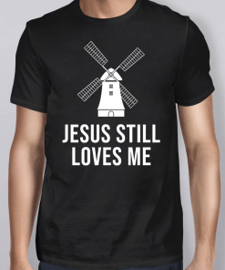 Bachelorette Windmill Jesus Still Love Me T-Shirt
