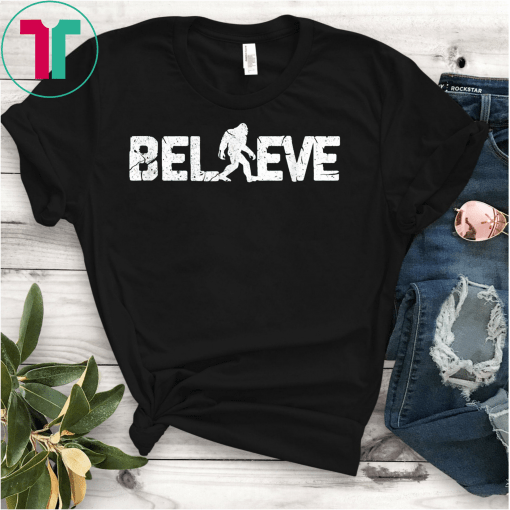 Believe Bigfoot Shirt I Funny Sasquatch T-Shirt Gift