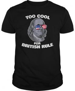 Benjamin Franklin Too Cool for British Rule 1776 Brexit T-Shirt