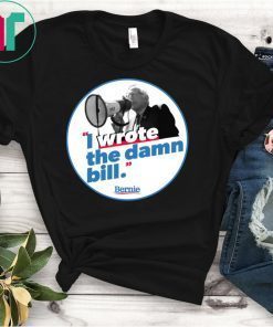 Bernie I Wrote The Damn Bill T-Shirt