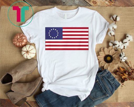 Betsy Ross American Flag Shirt Flag from Revolutionary War T-Shirt