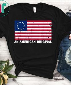 Betsy Ross Flag An American Original T-Shirts