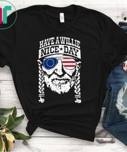 Betsy Ross Flag Shirt Have A Willie Nice Day Shirt