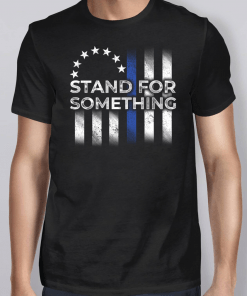 Betsy Ross Flag Stand Dor Something T-Shirt