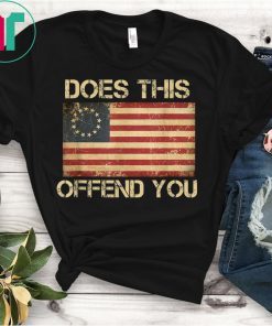 Betsy Ross USA American Flag T-Shirt Does This Offend You T-Shirt