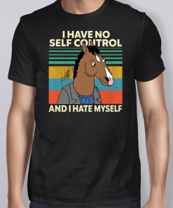 Bojack Horseman I Have No Self Control And I Hate Myself Tee Shirt