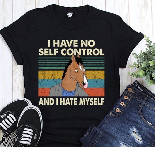 Bojack horseman I have no self control and I hate myself t-shirt