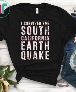 California Earthquake I Survived Shirt Proud Saying Support