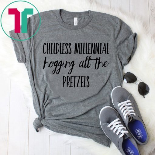 Childless Millennial Hogging All Pretzels T-Shirt
