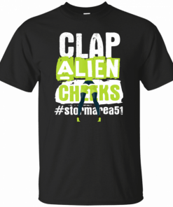 Clap Alien Cheeks Storm Area 51 Truth Awareness Event T-Shirt