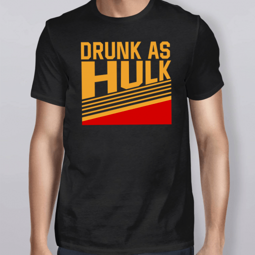 DRUNK AS HULK Shirt