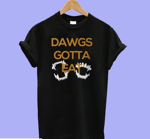 Dawgs Gotta Eat Slim T-Shirt