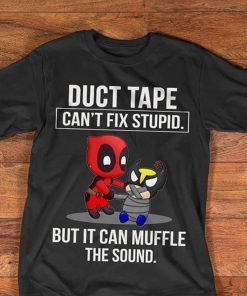 Deadpool duct tape it can't fix stupid but it can muffle the sound shirt