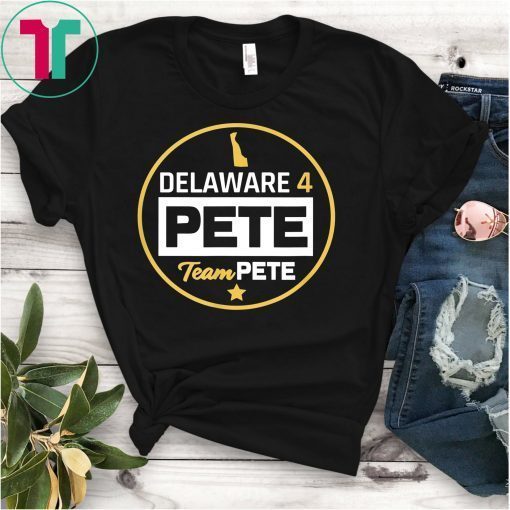 Delaware 4 Pete Team Pete Buttigieg T-Shirt