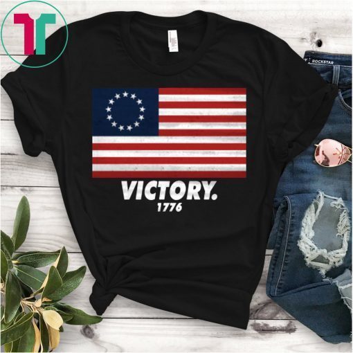 Distressed Betsy Ross Flag American Revolution Victory 1776 T-Shirt