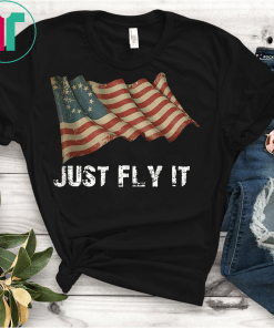 Distressed Betsy Ross Flag t-shirt Just Fly It Shirt Rush Limbaugh T-Shirt