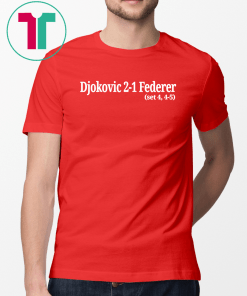 Djokovic 2-1 Federer 4-5 Wimbledon 2019 Gift T-Shirt