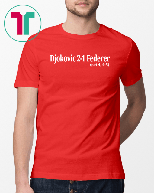 Djokovic 2-1 Federer 4-5 Wimbledon 2019 Gift T-Shirt