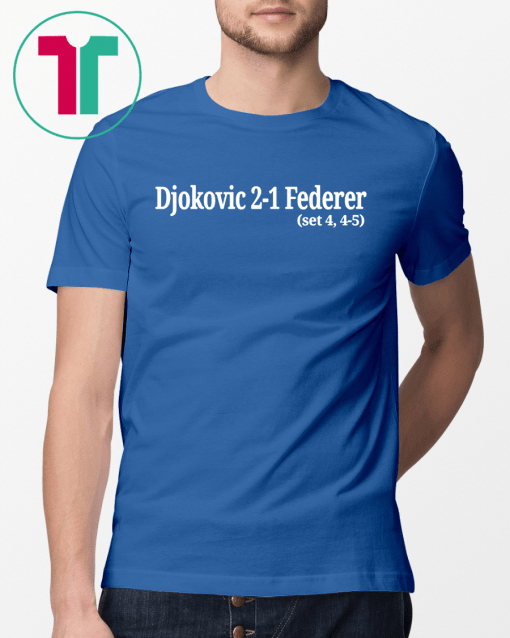 Djokovic 2-1 Federer 4-5 Wimbledon 2019 T-Shirt
