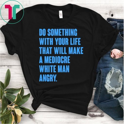 Do Something With Your Life Tee Shirt