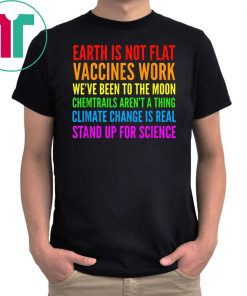 Earth Is Not Flat T-Shirt Stand Up For Science Teacher Tee Shirt
